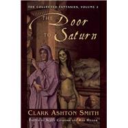 The Door to Saturn by Smith, Clark Ashton; Connors, Scott; Hilger, Ron; Powers, Tim, 9781597808378