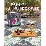 Playing with Patchwork &...,Calver, Nicole,9781617458378