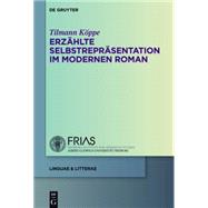 Erzahlte Selbstreprasentation Im Modernen Roman by Koppe, Tilmann, 9783110348378