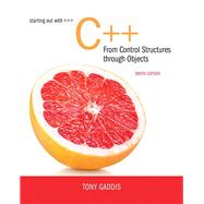 Starting Out with C++ from Control Structures to Objects by Gaddis, Tony, 9780134498379