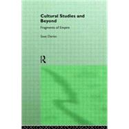 Cultural Studies and Beyond: Fragments of Empire by Davies,Ioan, 9780415038379