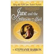 Jane and the Stillroom Maid Being the Fifth Jane Austen Mystery by Barron, Stephanie, 9780553578379