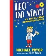 Leo Da Vinci Vs. the Ice-cream Domination League by Pryor, Michael, 9780857988379