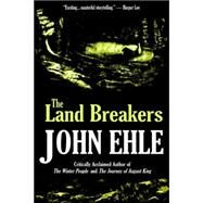 The Land Breakers by Ehle, John, 9780977228379