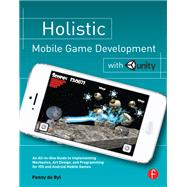 Holistic Mobile Game Development with Unity by de Byl,Penny, 9781138428379