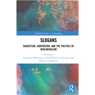 Slogans: Subjection, Subversion and the Politics of Neoliberalism by Makovicky; Nicolette, 9781138598379