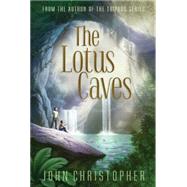 The Lotus Caves by Christopher, John, 9781481418379