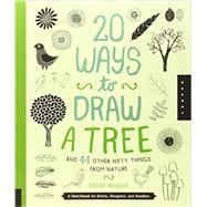 20 Ways to Draw a Tree and 44 Other Nifty Things from Nature A Sketchbook for Artists, Designers, and Doodlers by Renouf, Eloise, 9781592538379