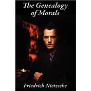 The Geneology of Morals by Friedrich Nietzsche, 9781617208379