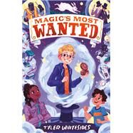 Magic's Most Wanted by Tyler Whitesides, 9780062568380