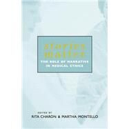 Stories Matter: The Role of Narrative in Medical Ethics by Charon,Rita;Charon,Rita, 9780415928380