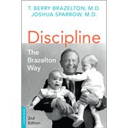 Discipline: The Brazelton Way, Second Edition by T. Berry Brazelton; Joshua Sparrow, 9780738218380