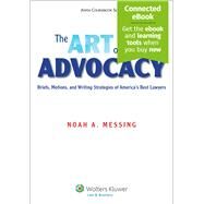 The Art of Advocacy Briefs, Motions, and Writing Strategies of America's Best Lawyers [Connected eBook] by Messing, Noah, 9781454818380