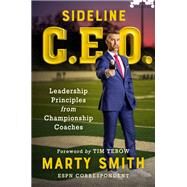 Sideline CEO Leadership Principles from Championship Coaches by Smith, Marty; Saban, Nick, 9781538758380
