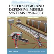 US Strategic and Defensive Missile Systems 19502004 by Berhow, Mark; Taylor, Chris, 9781841768380