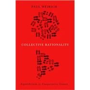 Collective Rationality Equilibrium in Cooperative Games by Weirich, Paul, 9780195388381