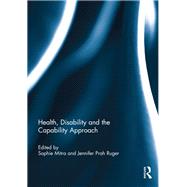 Health, Disability and the Capability Approach by Mitra, Sophie; Ruger, Jennifer Prah, 9780367888381