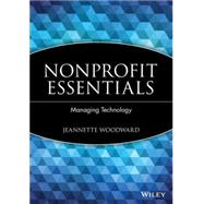 Nonprofit Essentials Managing Technology by Woodward, Jeannette, 9780471738381