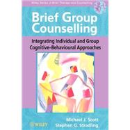 Brief Group Counselling Integrating Individual and Group Cognitive-Behavioural Approaches by Scott, Michael J.; Stradling, Stephen G., 9780471978381
