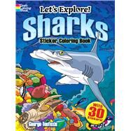 Let's Explore! Sharks Sticker Coloring Book with 30 Stickers! by Toufexis, George, 9780486828381
