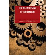 The Metaphysics of Capitalism by Micocci, Andrea, 9780739128381