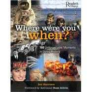 Where Were You When? : 180 Unforgettable Moments in Living History by Harrison, Ian, 9780762108381