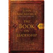 The Book on Leadership by John MacArthur, 9780785288381