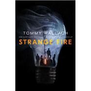 Strange Fire by Wallach, Tommy, 9781481468381