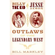 Billy the Kid and Jesse James by Markley, Bill, 9781493038381