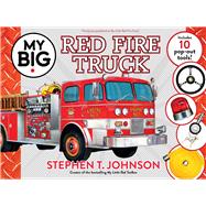 My Big Red Fire Truck by Johnson, Stephen T.; Johnson, Stephen T., 9781665918381