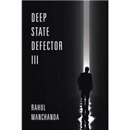 Deep State Defector Iii by Machanda, Rahul, 9781796078381