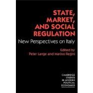 State, Market and Social Regulation: New Perspectives on Italy by Edited by Peter Lange , Marino Regini, 9780521148382