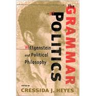 The Grammar of Politics by Heyes, Cressida J., 9780801488382