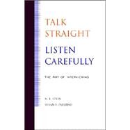 Talk Straight, Listen Carefully The Art of Interviewing by Stein, M. L.; Paterno, Susan F., 9780813818382