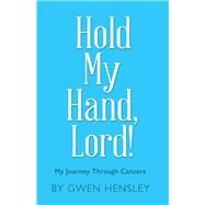 Hold My Hand, Lord! by Hensley, Gwen, 9781973658382