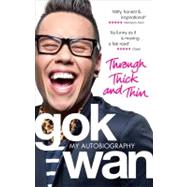 Through Thick and Thin My Autobiography by Wan, Gok, 9780091938383