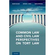 Common Law and Civil Law Perspectives on Tort Law by Bussani, Mauro; Sebok, Anthony; Infantino, Marta, 9780195368383