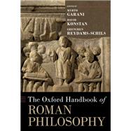 The Oxford Handbook of Roman Philosophy by Garani, Myrto; Konstan, David; Reydams-Schils, Gretchen, 9780199328383