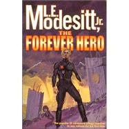The Forever Hero Dawn for a Distant Earth, The Silent Warrior, In Endless Twilight by Modesitt, Jr., L. E., 9780312868383