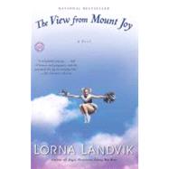 The View from Mount Joy A Novel by LANDVIK, LORNA, 9780345468383