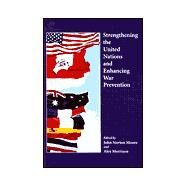 Strengthening the United Nations and Enhancing War Prevention by Moore, John Norton; Morrison, Alex, 9780890898383