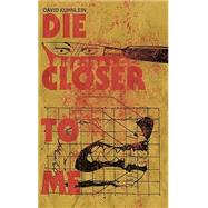 Die Closer To Me by David Kuhnlein, 9781088108383