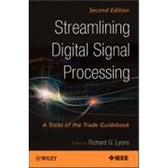 Streamlining Digital Signal Processing A Tricks of the Trade Guidebook by Lyons, Richard G., 9781118278383