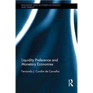 Liquidity Preference and Monetary Economies by Carvalho; Fernando J. Cardim d, 9781138838383