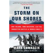 The Storm on Our Shores One Island, Two Soldiers, and the Forgotten Battle of World War II by Obmascik, Mark, 9781451678383