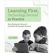 Learning First, Technology Second in Practice by Kolb, Liz, 9781564848383