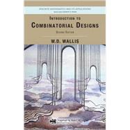Introduction to Combinatorial Designs, Second Edition by Wallis; W.D., 9781584888383