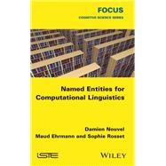 Named Entities for Computational Linguistics by Nouvel, Damien; Ehrmann, Maud; Rosset, Sophie, 9781848218383