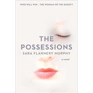 The Possessions by Murphy, Sara Flannery, 9780062458384