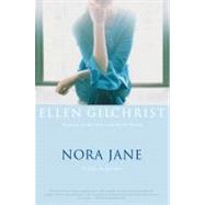Nora Jane: A Life in Stories by Gilchrist, Ellen, 9780316058384
